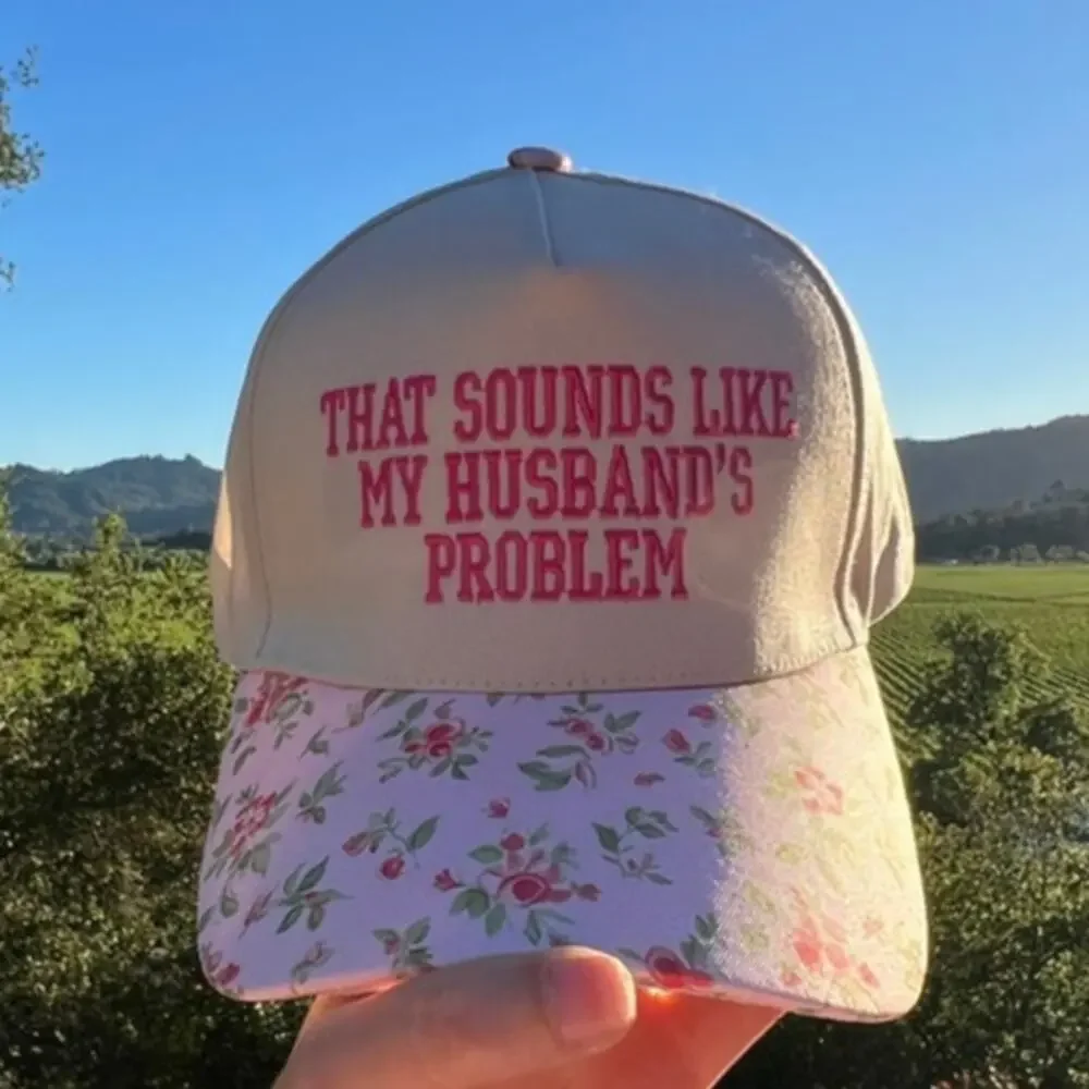 That Sounds Like My Husband's Problem Embroidered Floral Baseball Cap